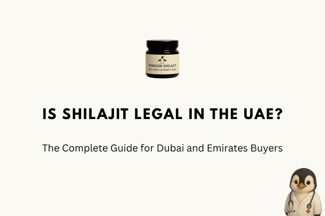 Is Shilajit Legal in the UAE? The Complete Guide for Dubai and Emirates Buyers